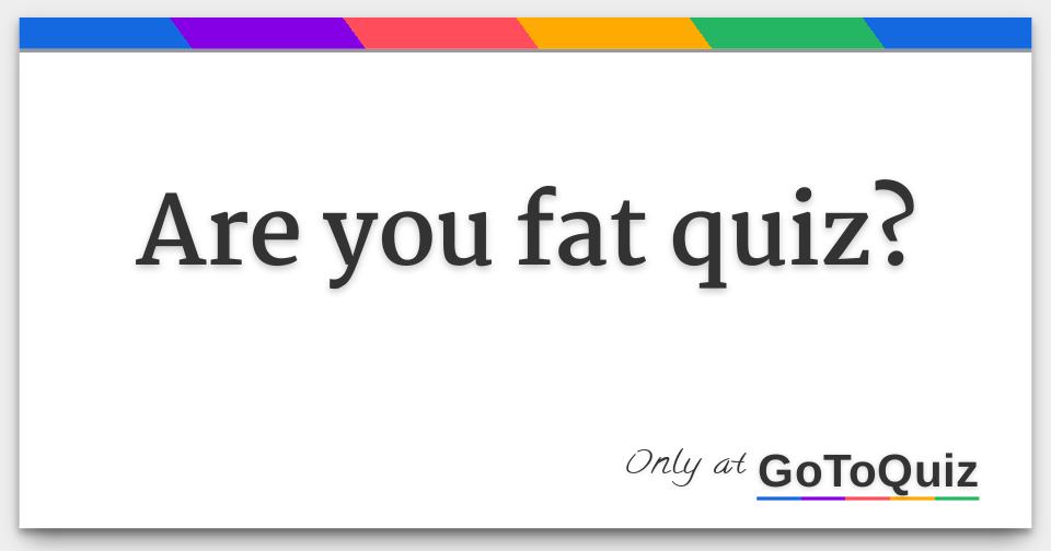 are-you-fat-quiz