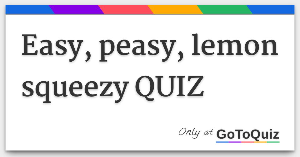 Easy Peasy Lemon Squeezy Answers Store Varsana