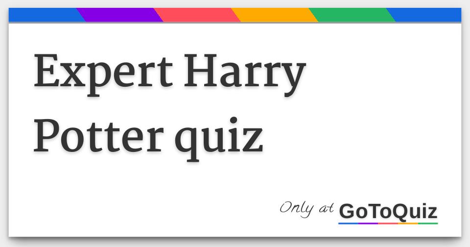 Expert Harry Potter Quiz