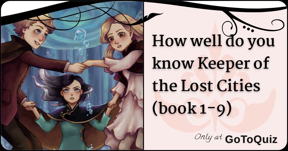 How Well Do You Know Keeper Of The Lost Cities Book