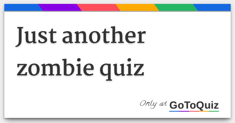 Results Just Another Zombie Quiz