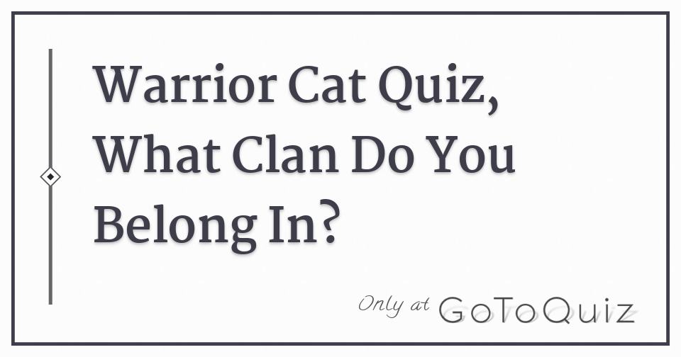 Warrior Cat Quiz What Clan Do You Belong In