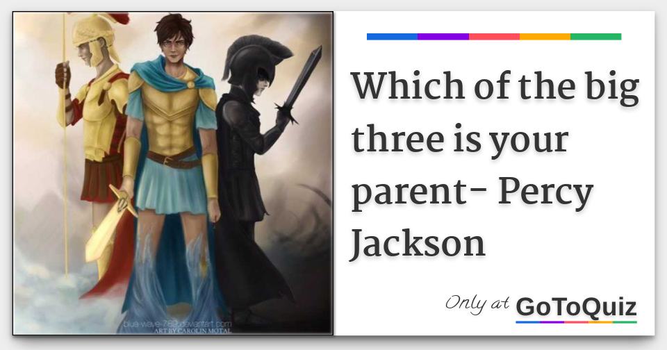 Which Of The Big Three Is Your Parent Percy Jackson