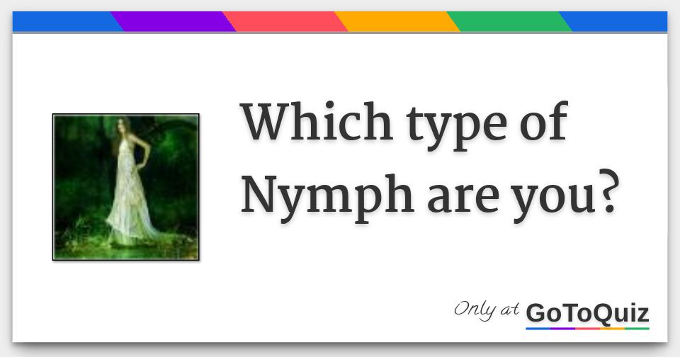 Which Type Of Nymph Are You