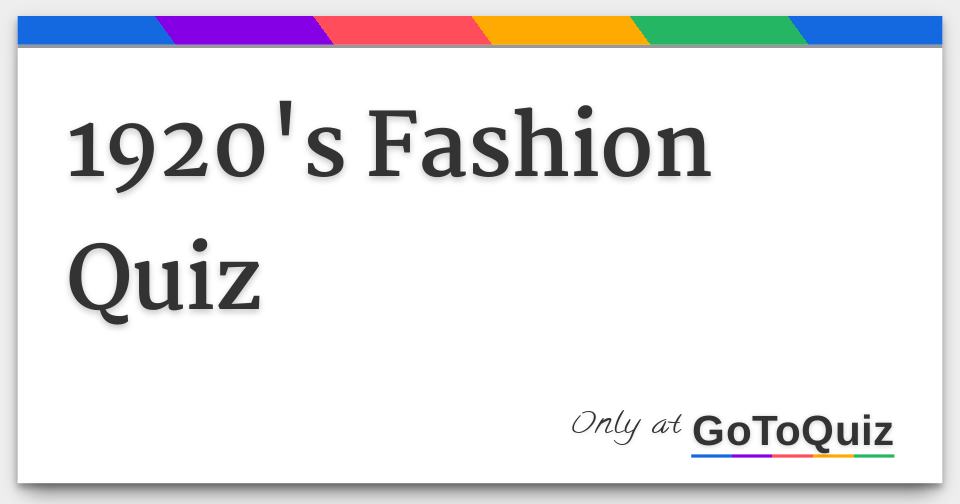 1920 S Fashion Quiz