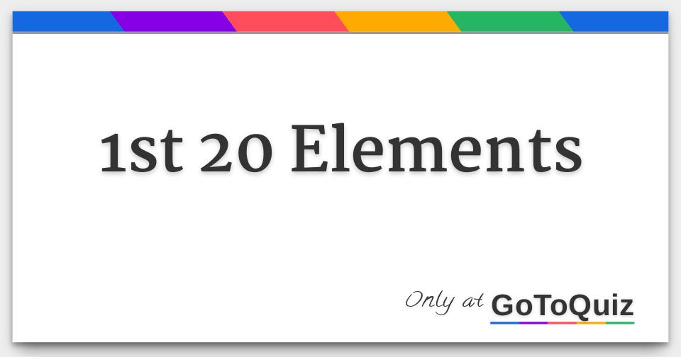 1st 20 Elements