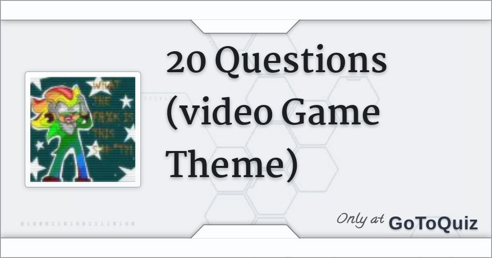 20 Questions (video Game Theme)