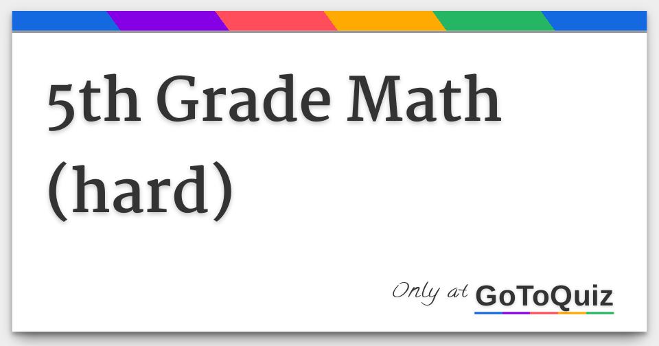 5th Grade Math hard 