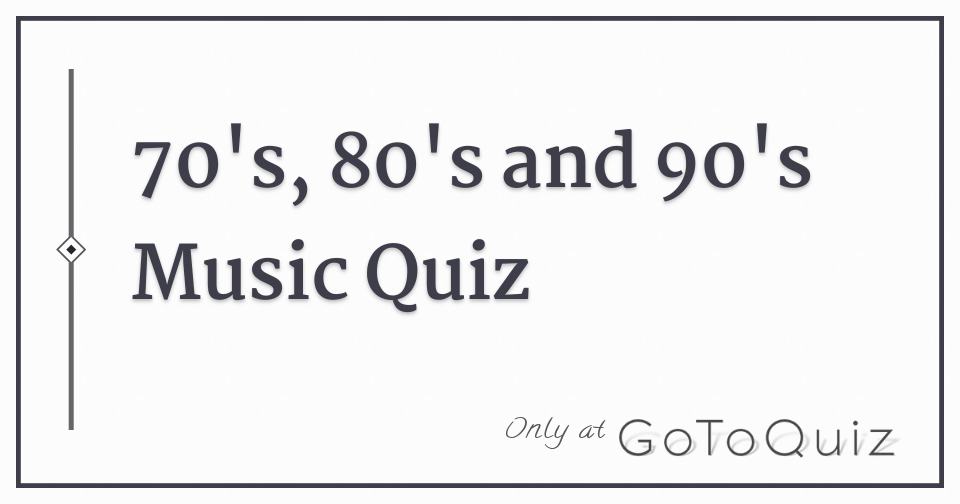 70-s-80-s-and-90-s-music-quiz