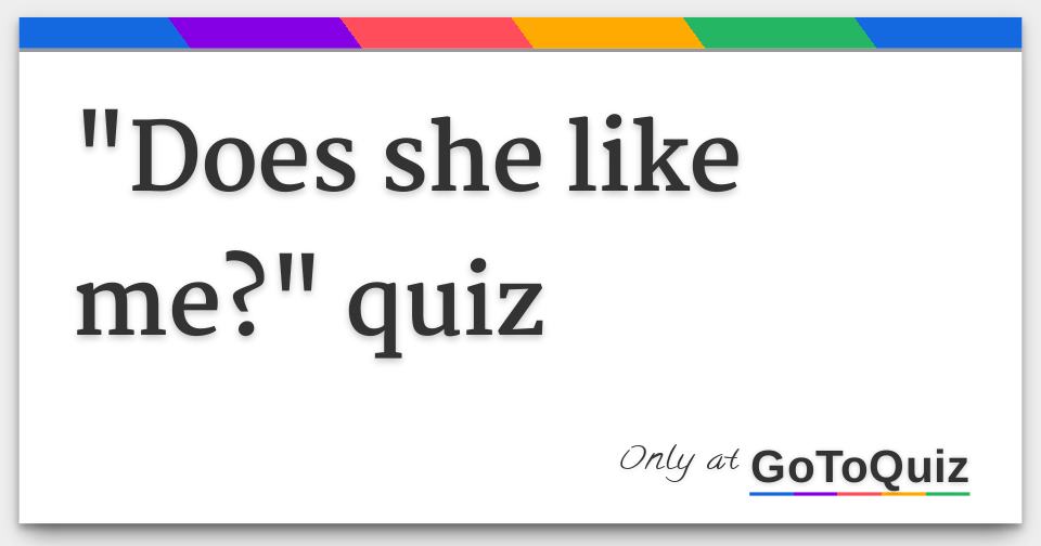  Does She Like Me Quiz 1 F 