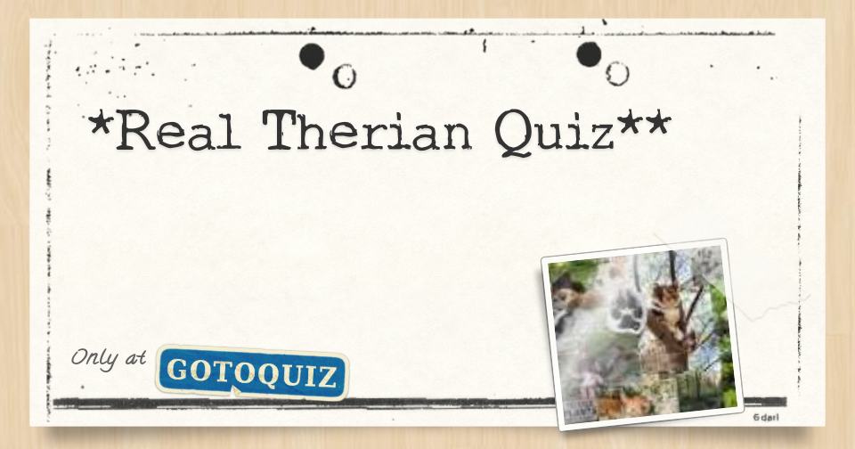 The true Therian quiz.