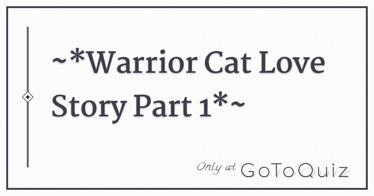 Warrior Cat Love Story Part 1