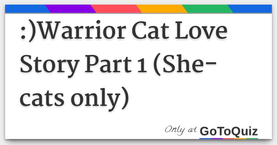 Warrior Cat Love Story Part 1 She Cats Only