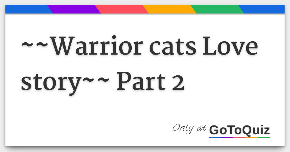 Warrior Cats Love Story Part 2