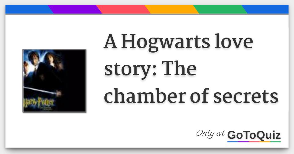 A Hogwarts love story: The chamber of secrets