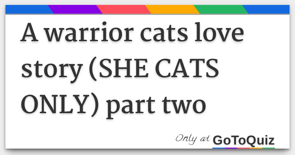 A Warrior Cats Love Story She Cats Only Part Two