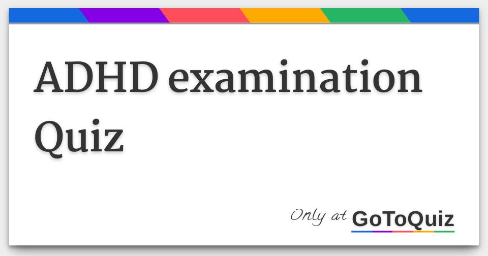 ADHD examination Quiz