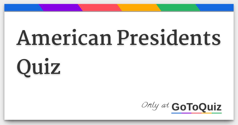 American Presidents Quiz