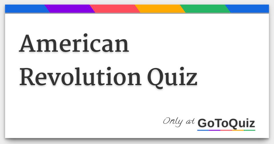 American Revolution Quiz