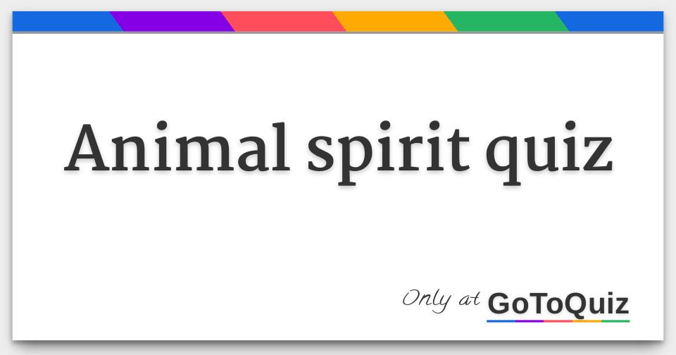 Animal Spirit Quiz   Animal Spirit Quiz F 