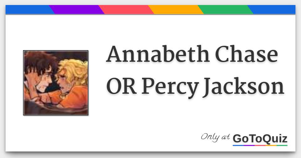 Annabeth Chase OR Percy Jackson