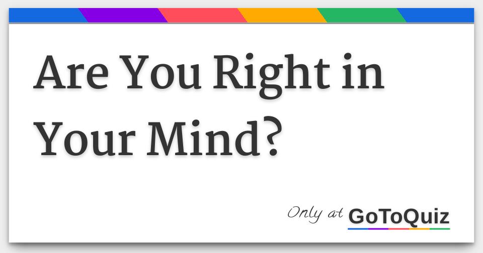 are-you-right-in-your-mind