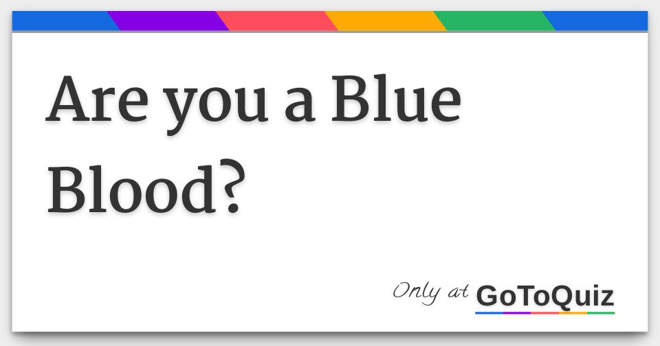 are-you-a-blue-blood