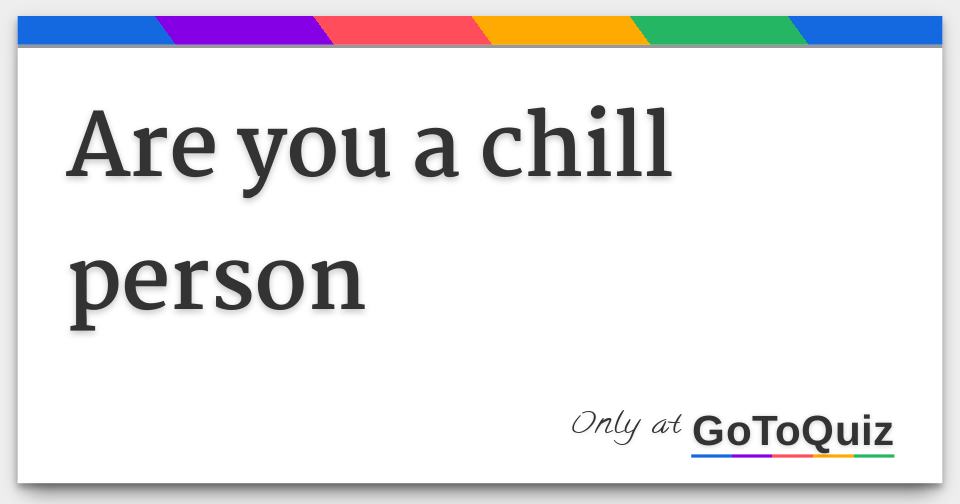 Chill Person Meaning