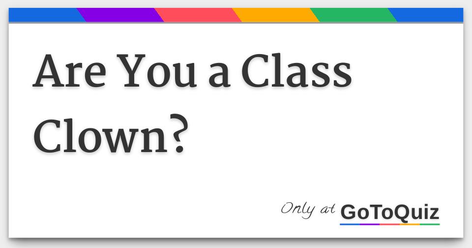 are-you-a-class-clown