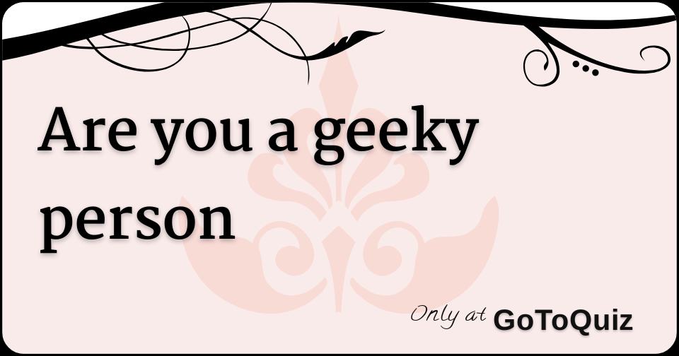 are-you-a-geeky-person