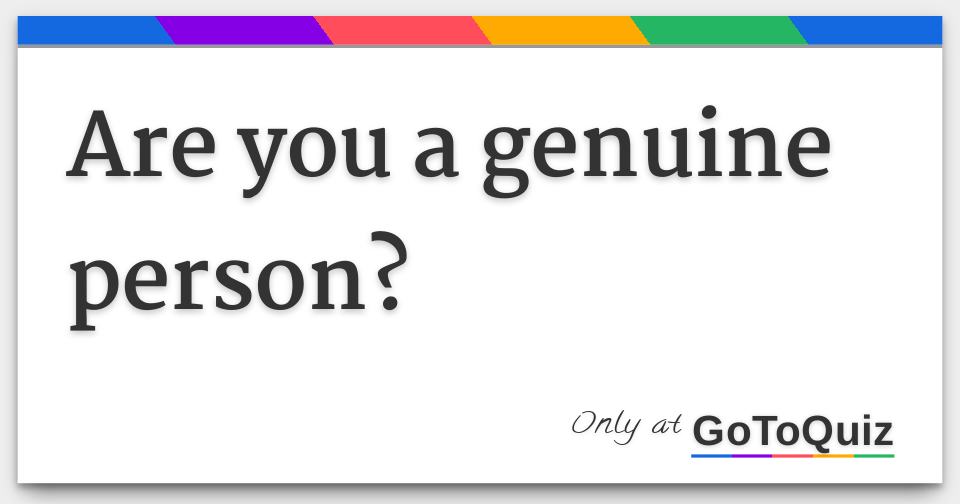 Are You A Genuine Person 