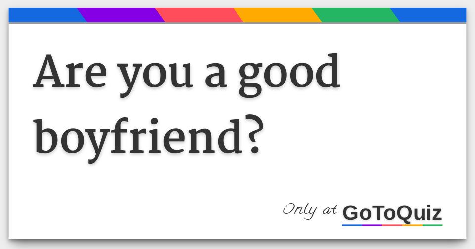 are-you-a-good-boyfriend