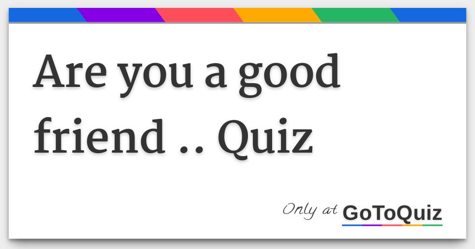 are you a good friend quiz for kids