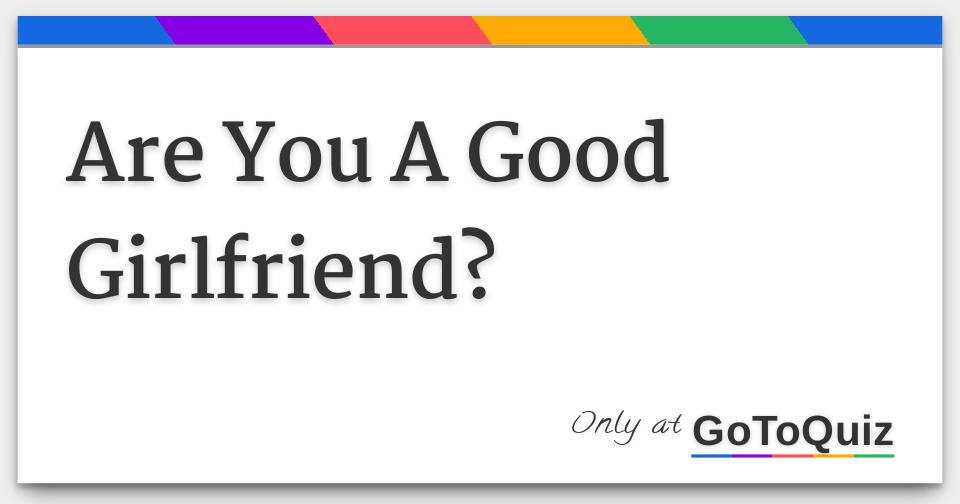 are-you-a-good-girlfriend