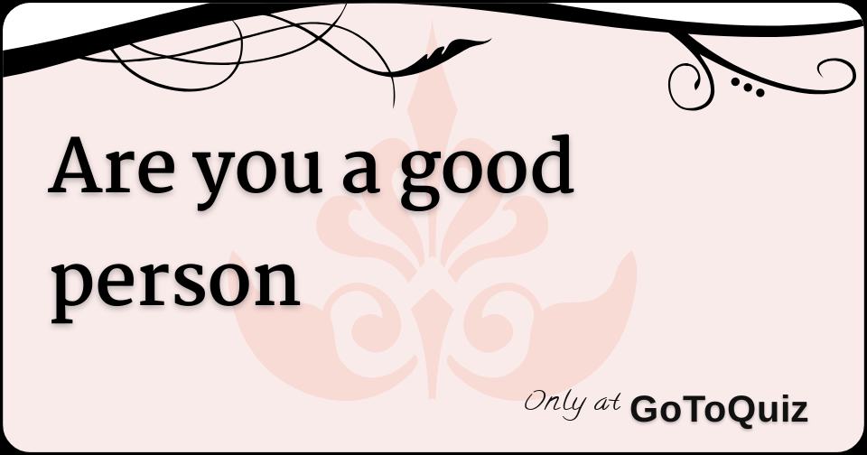 are-you-a-good-person