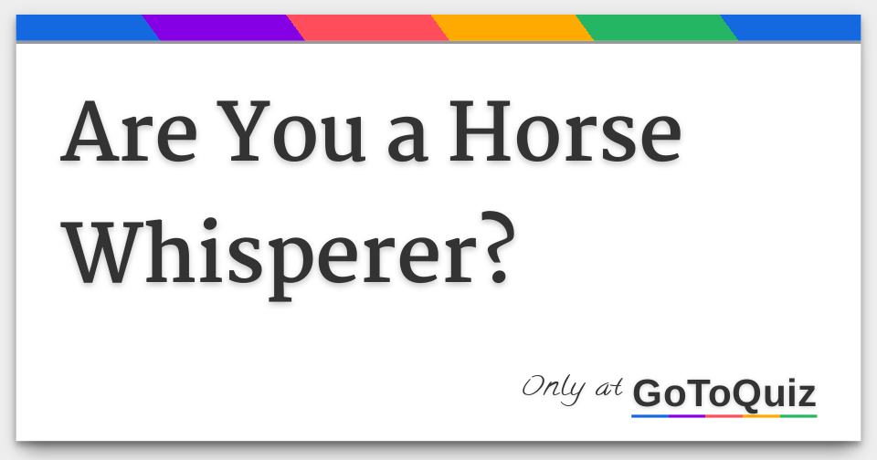 are-you-a-horse-whisperer