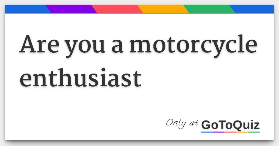 are-you-a-motorcycle-enthusiast