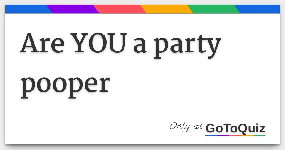 results-are-you-a-party-pooper