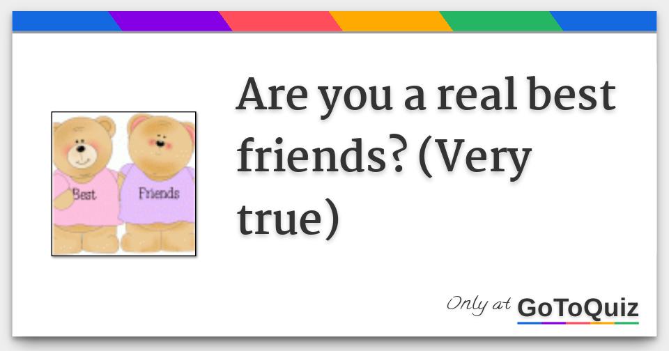 are-you-a-real-best-friends-very-true