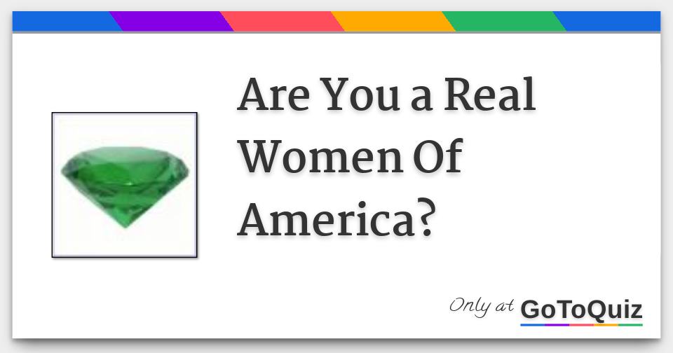 Are You a Real Women Of America?