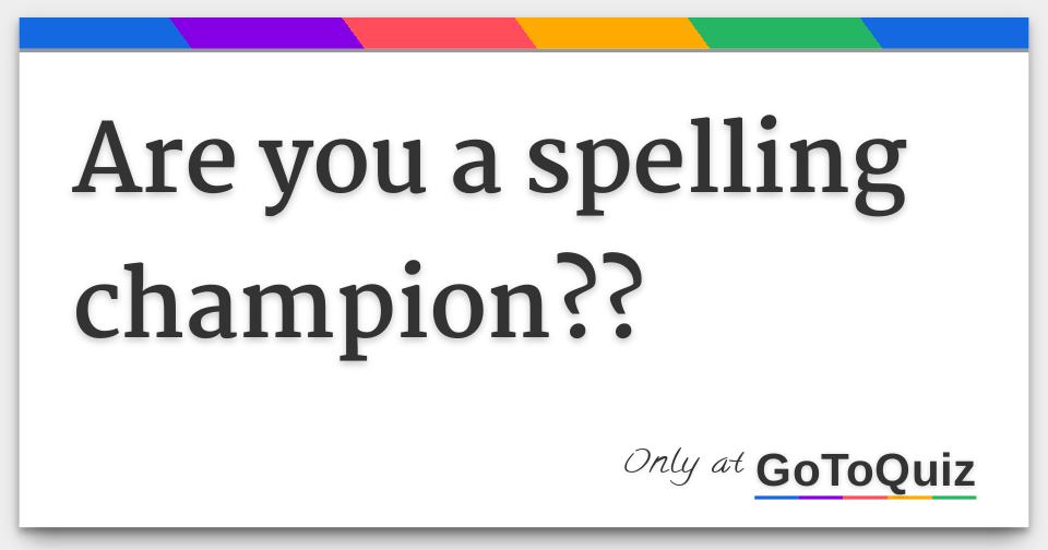 are-you-a-spelling-champion