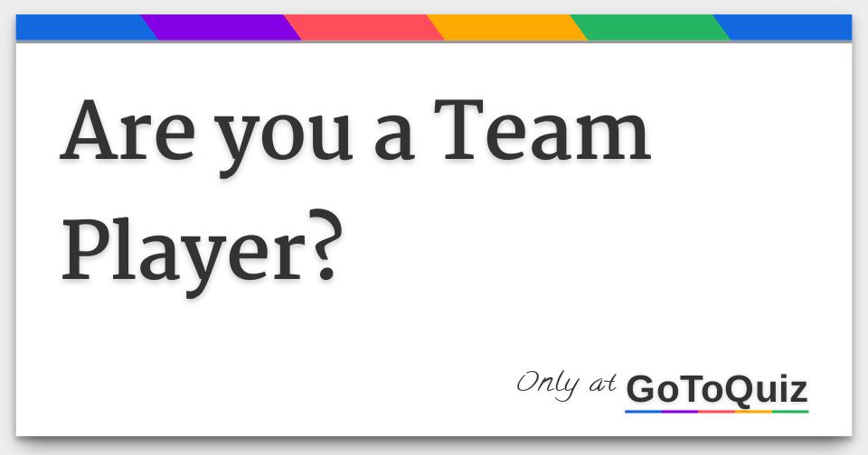 Are You A Team Player 