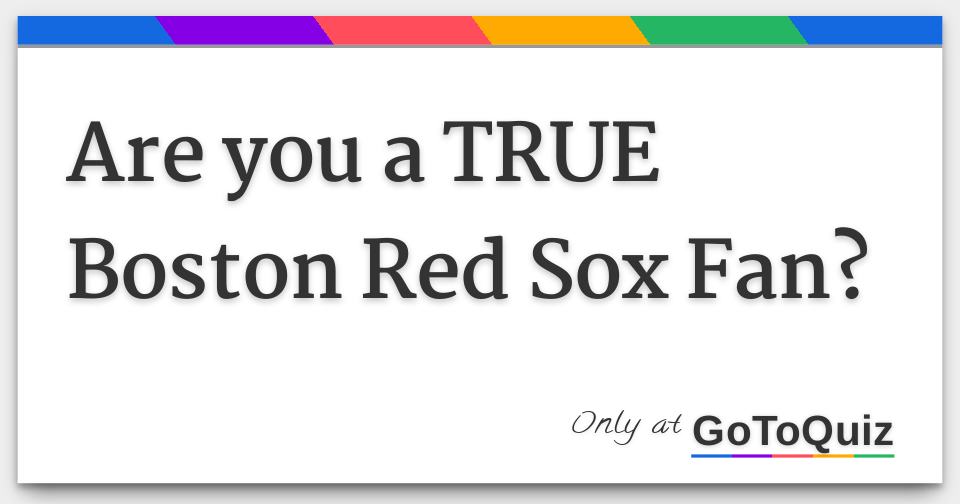 Are You A True Boston Red Sox Fan