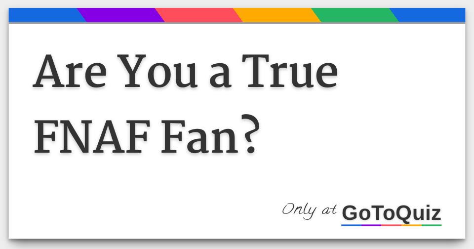 CoveredGeekly on X: Do you consider yourself to be a true #FNAF fan? Test  yourself:   / X
