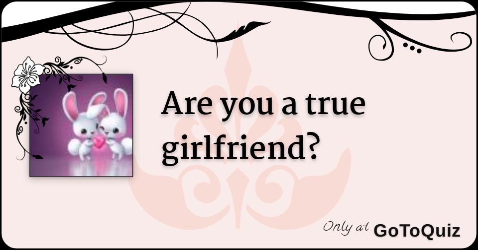 are-you-a-true-girlfriend