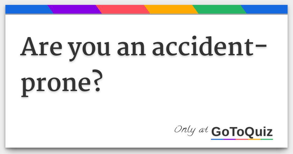 are-you-an-accident-prone