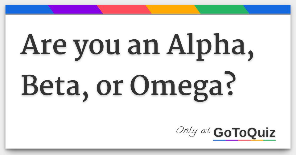 are-you-an-alpha-beta-or-omega