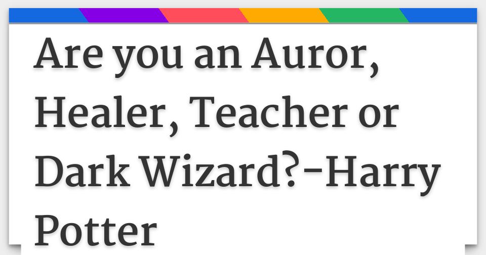 Are you an Auror, Healer, Teacher or Dark Wizard?-Harry Potter