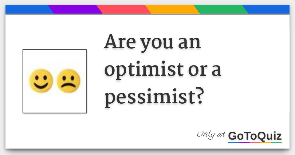 are you an optimist or a pessimist essay