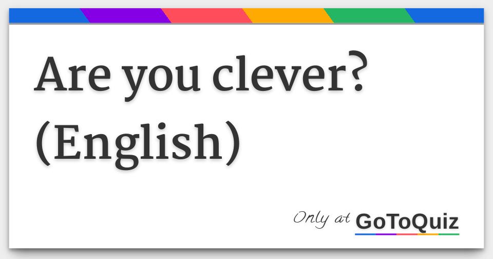 Are you clever? (English)